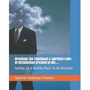 Breaking The Emotional & Spiritual Laws Of Dysfunction Created In Me....: Getting To A Healthy Place To Be Reached! (Paperback)
