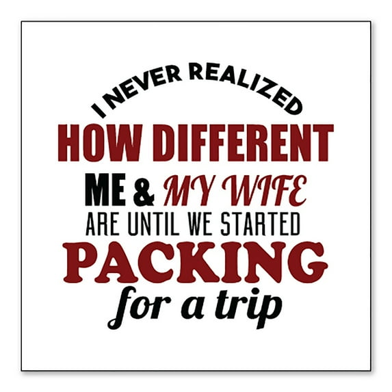DistinctInk Custom Bumper Sticker - 3" x 3" Decorative Decal - White Background - Never Realized How Different Packing For Trip