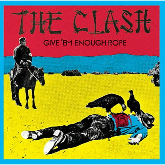 GIVE EM ENOUGH ROPE (DIGITALLY REMASTERE