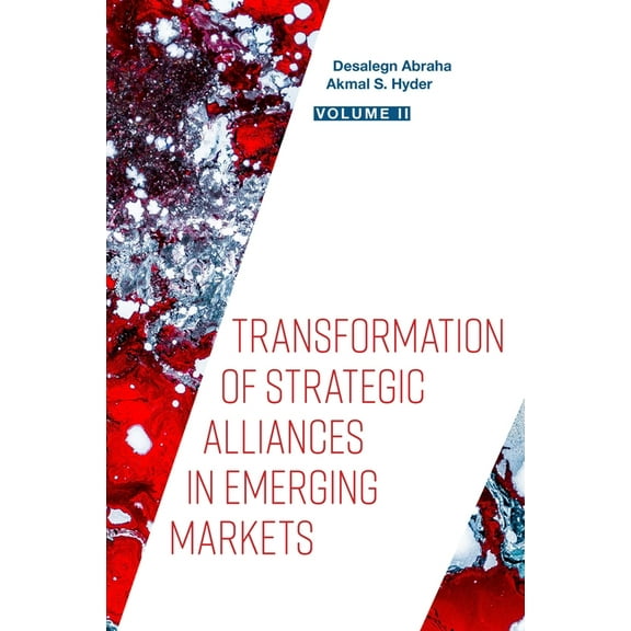 Transformation of Strategic Alliances in Emerging Markets: Volume II, (Hardcover)