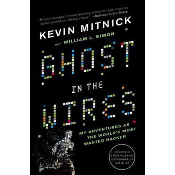 Pre-Owned Ghost In The Wires: My Adventures as the World's Most Wanted Hacker (Paperback) 0316212180 9780316212182