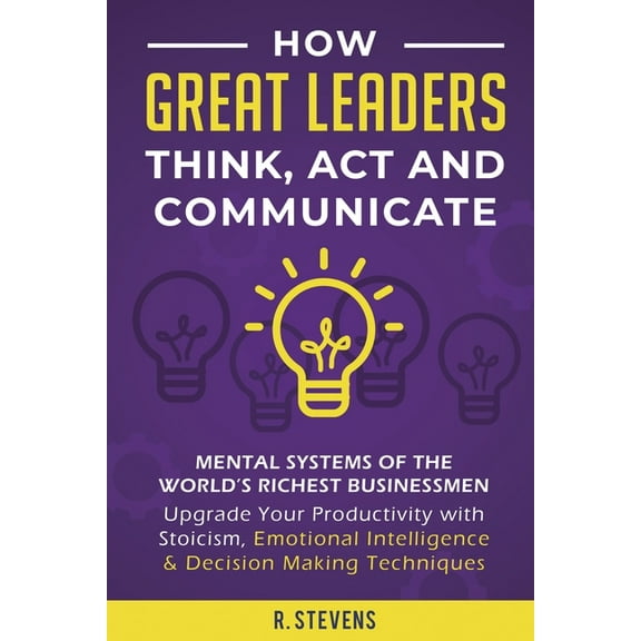 Business How Great Leaders Think, Act and Communicate: Mental Systems, Models and Habits of the WorldÂ´s Richest Businessmen - Upg, Book 4, (Paperback)