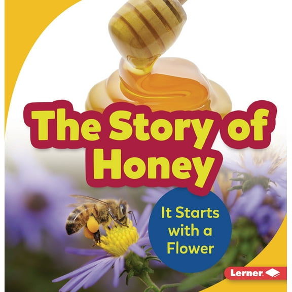 Step by Step: The Story of Honey : It Starts with a Flower (Paperback)
