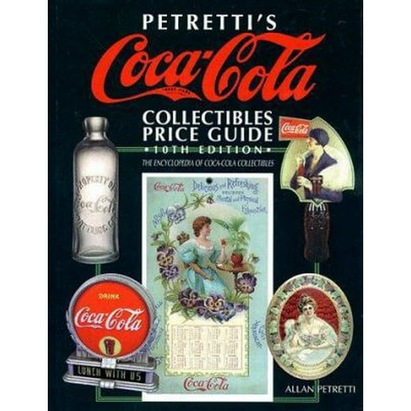 Pre-Owned Petretti's Coca-Cola Collectibles Price Guide (Petretti's Coca-Cola Collectibles Price Guide, 10th ed) (Hardcover) 0930625765 9780930625764
