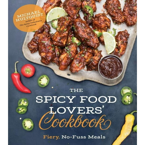 The Spicy Food Lovers' Cookbook: Fiery, No-Fuss Meals, (Paperback)
