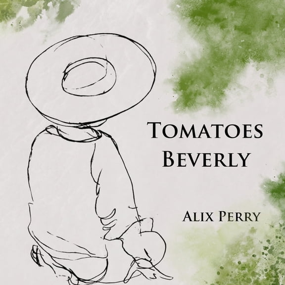 Tomatoes Beverly, (Paperback)