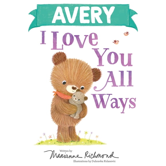 I Love You All Ways: Avery I Love You All Ways (Hardcover)