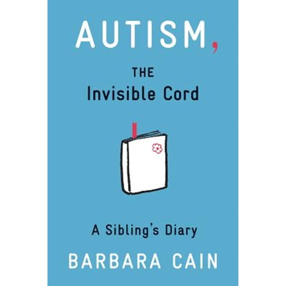 Pre-Owned Autism, the Invisible Cord: A Sibling's Diary (Hardcover) by Barbara S Cain