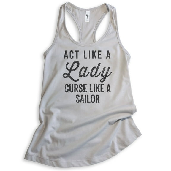 Act Like A Lady Curse Like A Sailor Tank Top, Ladies Racerback Tank, Swearing Badass Tank, Beach Ocean Tank, Silver Gray, Small