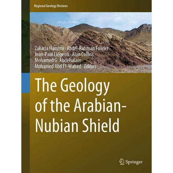 Regional Geology Reviews The Geology of the Arabian-Nubian Shield, (Hardcover)