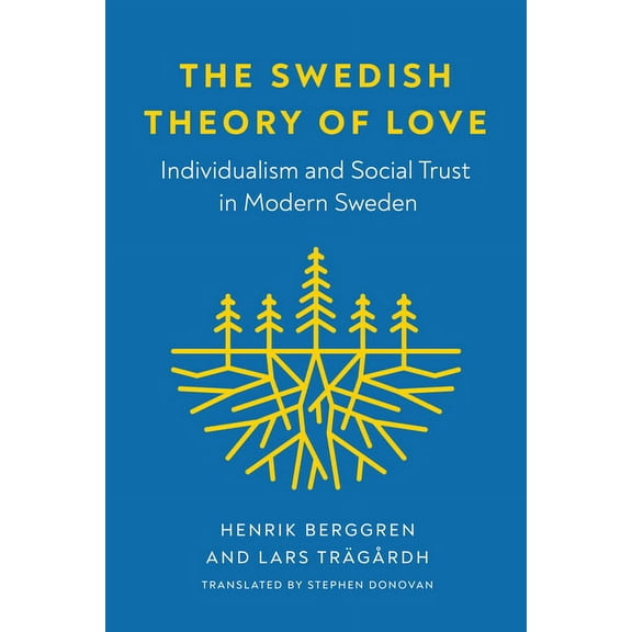 New Directions in Scandinavian Studies The Swedish Theory of Love: Individualism and Social Trust in Modern Sweden, (Paperback)