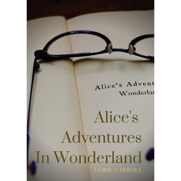 Alice's Adventures In Wonderland: Alice's Adventures in Wonderland is an 1865 novel written by English author Charles Lu, (Paperback)