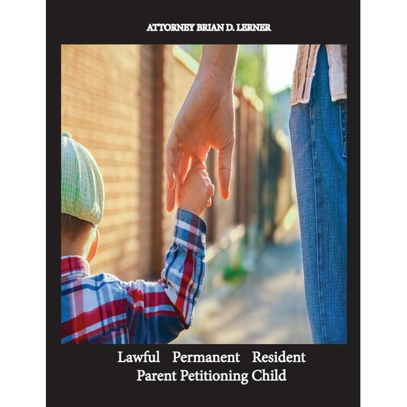 Lawful Permanent Resident Parent Petitioning Child, (Paperback)