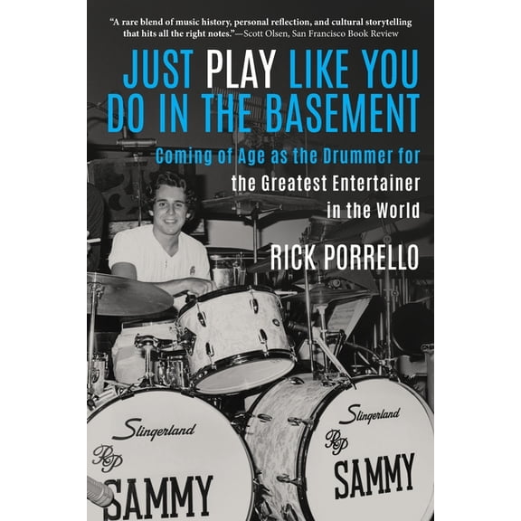 Just Play Like You Do in the Basement: Coming of Age as the Drummer for the Greatest Entertainer in the World, (Paperback)