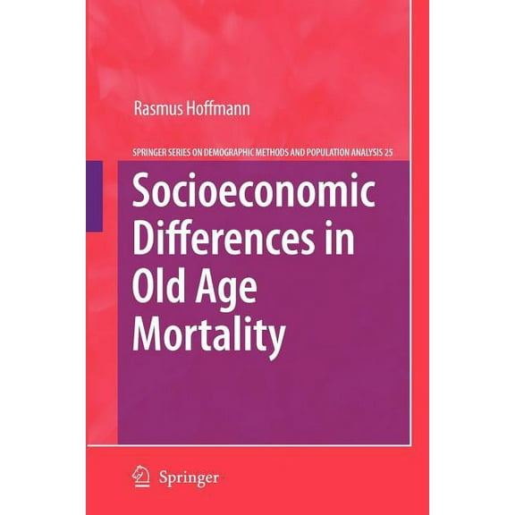 The Springer Demographic Methods and Pop Socioeconomic Differences in Old Age Mortality, Book 25, (Paperback)
