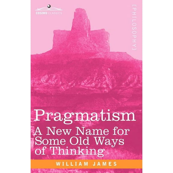 Pragmatism: A New Name for Some Old Ways of Thinking (Paperback)