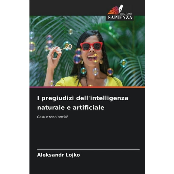 I pregiudizi dell'intelligenza naturale e artificiale, (Paperback)