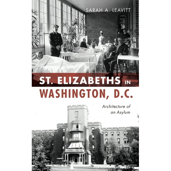St Elizabeths in Washington, D.C.: Architecture of an Asylum (Hardcover)