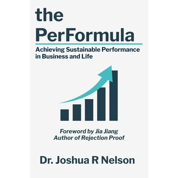 The PerFormula: Achieving Sustainable Performance in Business and Life, (Paperback)