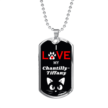 I Love My Chantilly-Tiffany Cat Necklace Stainless Steel or 18k Gold Dog Tag 24" Chain