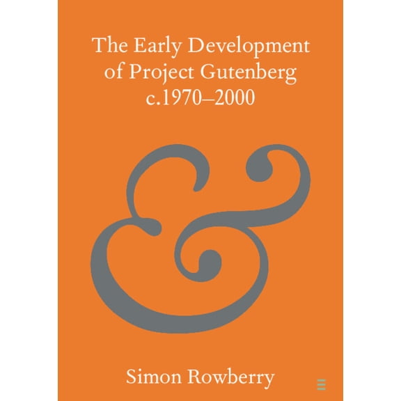 Elements in Publishing and Book Culture The Early Development of Project Gutenberg C.1970-2000, (Paperback)