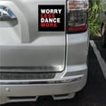 thumbnail image 2 of DistinctInk Custom Bumper Sticker - 8" x 8" Decorative Decal - Black Background - Worry Less, Dance More, 2 of 2
