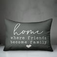 thumbnail image 2 of Creative Products Home Where Friends Become Family Grey and White 14x20 Indoor / Outdoor Pillow, 2 of 2