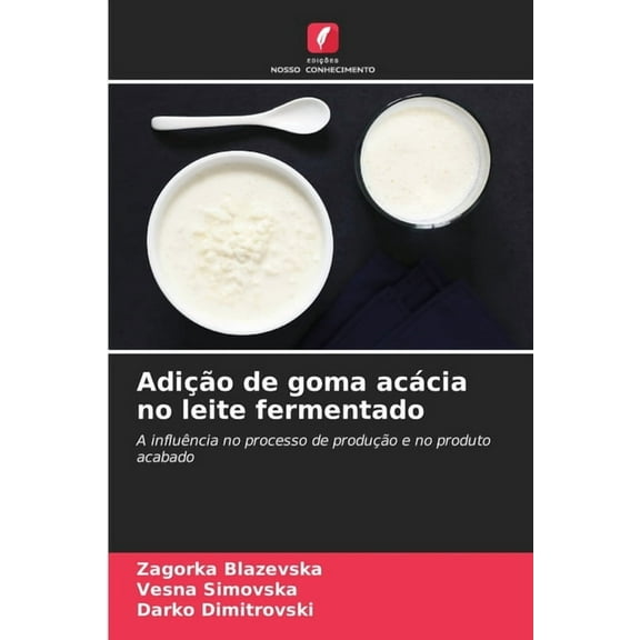 Adição de goma acácia no leite fermentado, (Paperback)