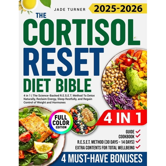 The Cortisol Reset Diet Bible: 4 in 1 I The Science - Backed R.E.S.E.T. Method To Detox Naturally, Reclaim Energy, Sleep, (Paperback)