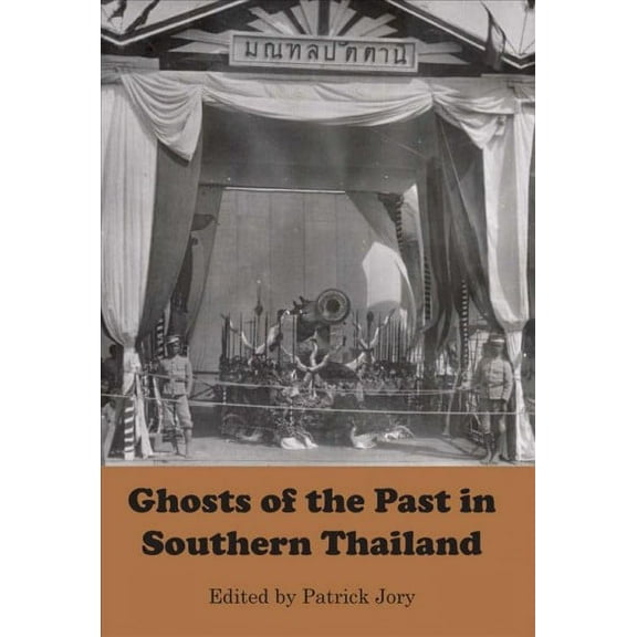 Ghosts of the Past in Southern Thailand : Essays on the History and Historiography of Patani (Paperback)