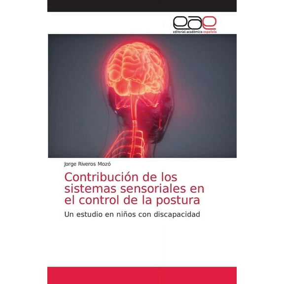 Contribución de los sistemas sensoriales en el control de la postura (Paperback)