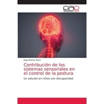 Contribución de los sistemas sensoriales en el control de la postura (Paperback)