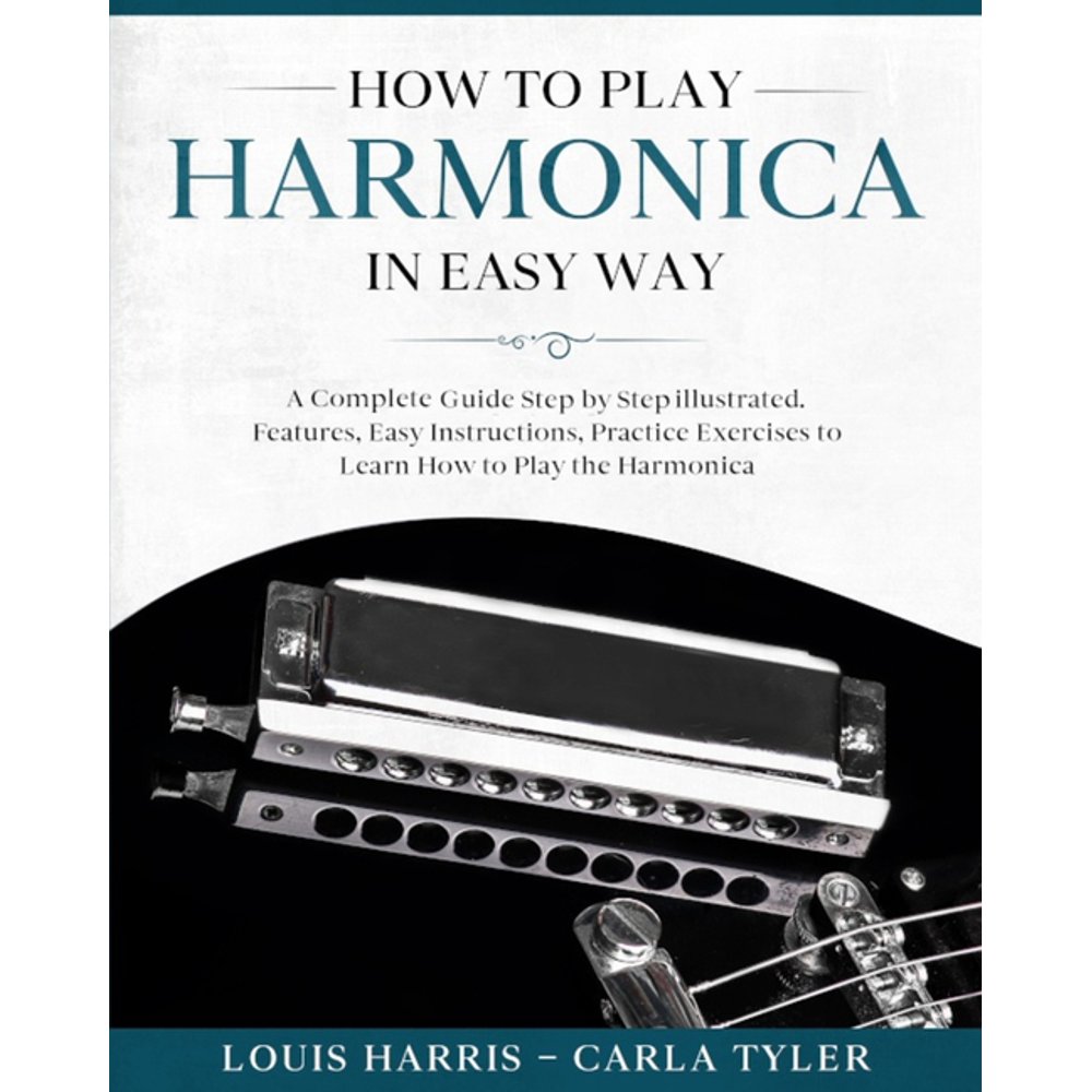 How to Play Harmonica in Easy Way A Complete Guide illustrated Step by