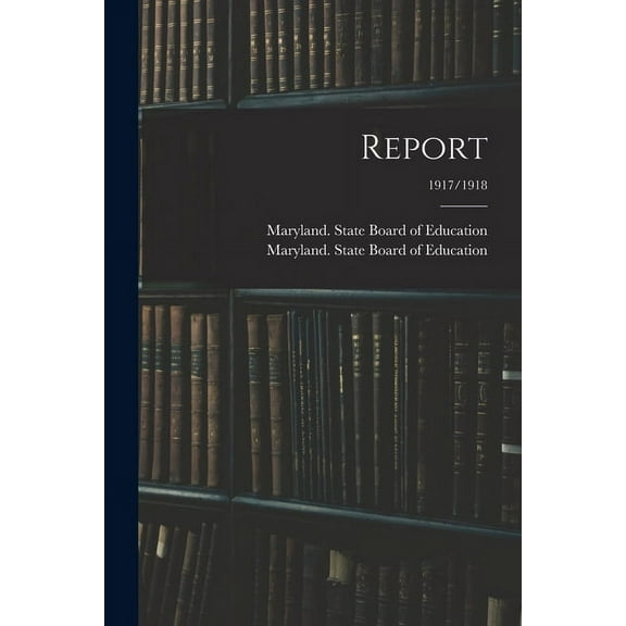 Report; 1917/1918, (Paperback)
