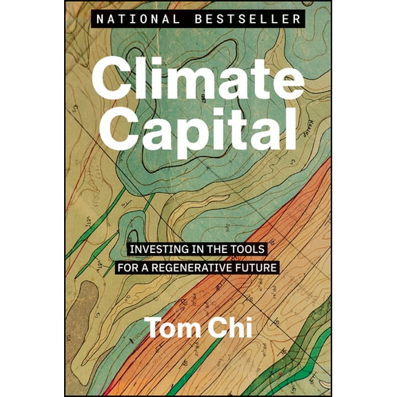 Climate Capital: Investing in the Tools for a Regenerative Future, (Hardcover)