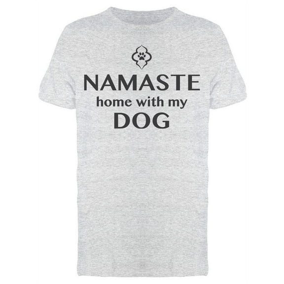 Namaste Home With My Dog Men's T-shirt