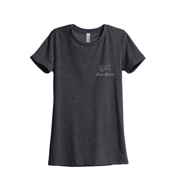 Slow Down Women's Fashion Relaxed T-Shirt Tee Charcoal Grey Small