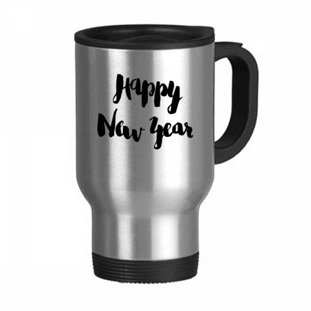 

Happy New Year Quote Handwrite Travel Mug Flip Lid Stainless Steel Cup Car Tumbler Thermos