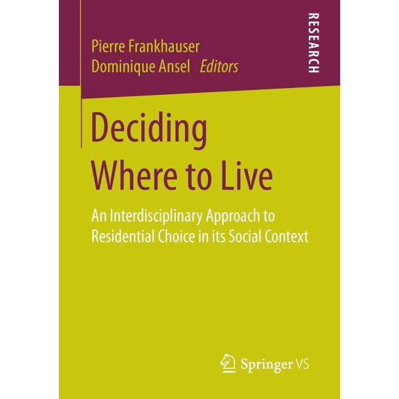 Deciding Where to Live: An Interdisciplinary Approach to Residential Choice in Its Social Context, (Paperback)