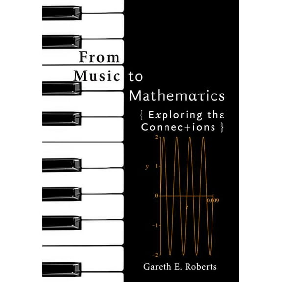 From Music to Mathematics: Exploring the Connections, (Hardcover)