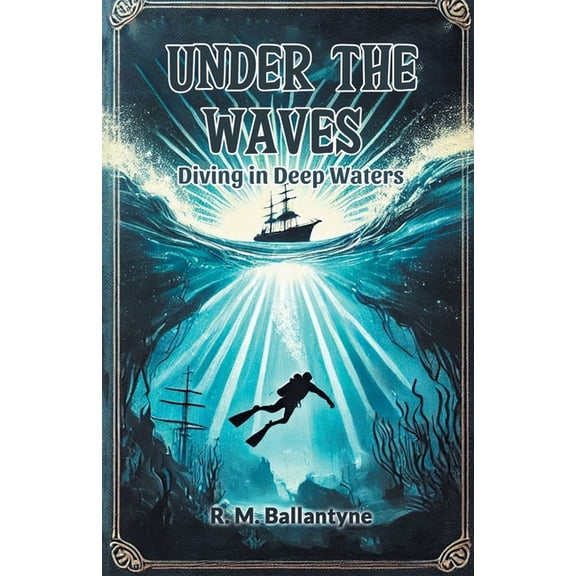 Under the Waves Diving in Deep Waters, (Paperback)