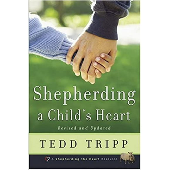 Shepherding a Child's Heart PAPERBACK 1995 BY Tedd Tripp