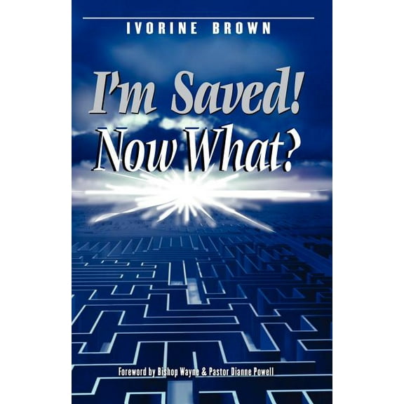 I'm Saved! Now What?, (Paperback)