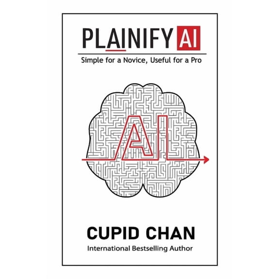 Plainify AI: Simple for a Novice, Useful for a Pro, (Paperback)