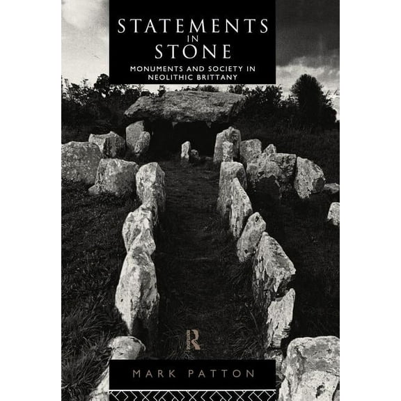 Statements in Stone: Monuments and Society in Neolithic Brittany, (Hardcover)