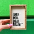 thumbnail image 5 of Primitives by Kathy Inset Box Sign - Inhale Tacos Exhale Negativity, 5 of 5
