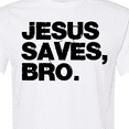 thumbnail image 4 of Inktastic Jesus Saves, Bro. T-Shirt, 4 of 5