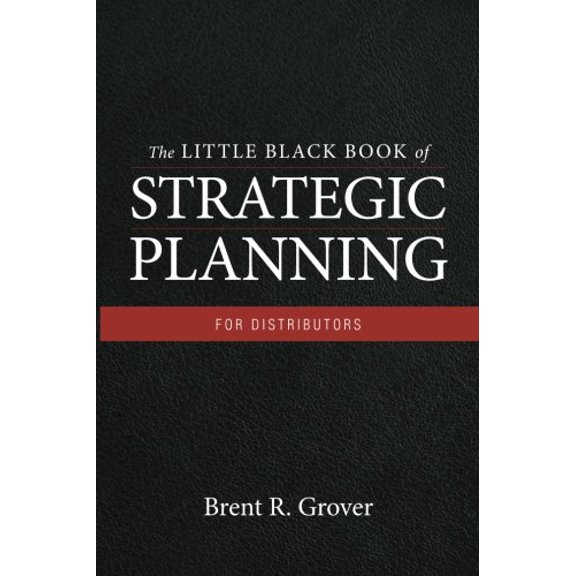 Pre-Owned The Little Black Book of Strategic Planning for Distributors (Paperback) 0615655017 9780615655017