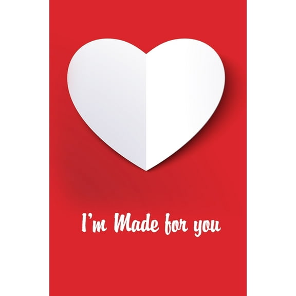 I'm made for you: Funny valentine gift password keeper for couples lovers friends families girlfriends boyfriends and besties - perfect gift for teachers students kids and pals of all ages to help arr