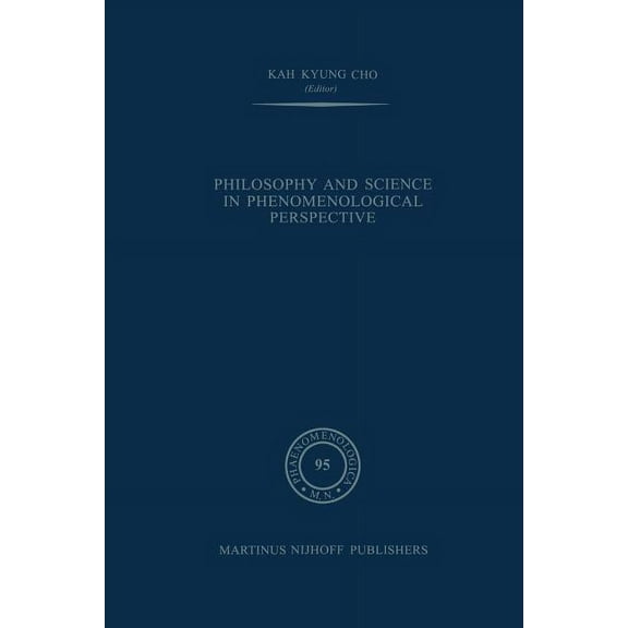 Phaenomenologica Philosophy and Science in Phenomenological Perspective, Book 95, (Paperback)